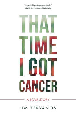 That Time I Got Cancer - Zervanos, Jim