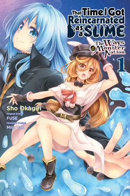 That Time I Got Reincarnated as a Slime, Vol. 1 (Manga): The Ways of the Monster Nation - Okagiri, Sho, and Fuse (Original Author), and Mitz Vah, Mitz