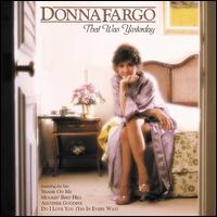 That Was Yesterday - Donna Fargo
