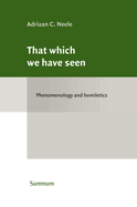 That Which We Have Seen: Phenomenology and Homiletics