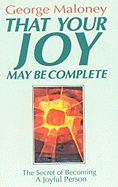 That Your Joy May Be Complete: Secret to Becoming a Joyful Person