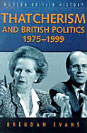 Thatcherism and British Politics: 1975-1997 - Evans, Brendan