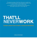 That'll Never Work: Business Lessons from Successful Canadian Entrepreneurs