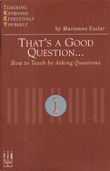 That's a Good Question... How to Teach by Asking Questions