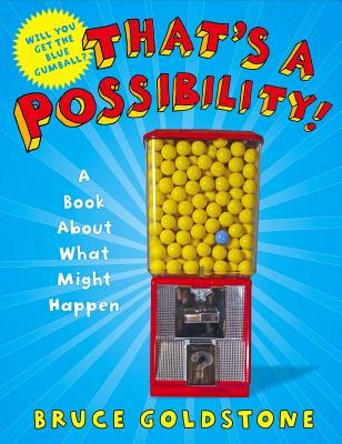 That's a Possibility!: A Book about What Might Happen - Goldstone, Bruce