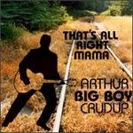 That's All Right Mama [Relic] - Arthur "Big Boy" Crudup