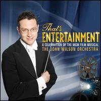 That's Entertainment! A Celebration of the MGM Film Musical - John Wilson / The John Wilson Orchestra