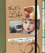 That's Life: Finding Scrapbook Inspiration in the Everyday - Howard, Nic