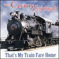 That's My Train Fare Home - The Canton Spirituals