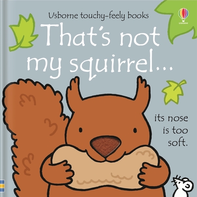 That's not my squirrel... - Watt, Fiona, and Wells, Rachel (Illustrator)