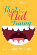 That's Nut Funny: Laugh and Live Longer