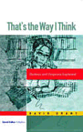 That's the Way I Think: Dyslexia, Dyspraxia, ADHD and Dyscalculia Explained - Grant, David, Dr.