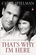 That's Why I'm Here: The Chris & Stefanie Spielman Story