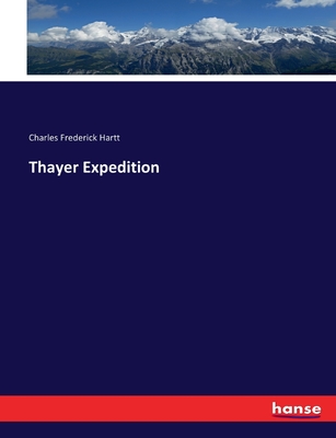 Thayer Expedition - Hartt, Charles Frederick