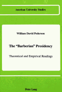 The Barberian Presidency: Theoretical and Empirical Readings - Pederson, William D