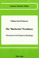 The Barberian? Presidency: Theoretical and Empirical Readings