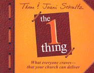 The 1 Thing: What Everyone Craves - That Your Church Can Deliver - Schultz, Thom, and Schultz, Joani