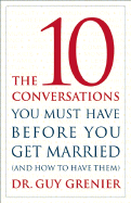 The 10 Conversations You Must Have Before You Get Married (and How to Have Them)