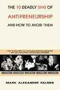 The 10 Deadly Sins of Antipreneurship: And How to Avoid Them