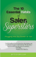 The 10 Essential Habits of Sales Superstars: Plugging Into the Power of Ten