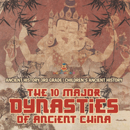 The 10 Major Dynasties of Ancient China - Ancient History 3rd Grade Children's Ancient History