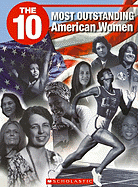 The 10 Most Outstanding American Women - Nyman, Deborah, and Wortzman, Ricki, and Wilhelm, Jeffrey D (Editor)