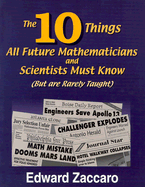 The 10 Things All Future Mathematicians and Scientists Must Know: But Are Rarely Taught