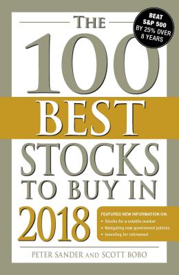 The 100 Best Stocks to Buy in 2018 - Sander, Peter, and Bobo, Scott