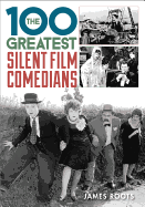 The 100 Greatest Silent Film Comedians