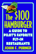 The $100 Hamburger: A Guide to Pilot's Favorite Fly-In Restaurants