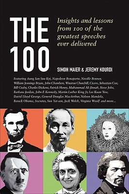 The 100: Insights and Lessons from 100 of the Greatest Speeches Ever Delivered - Maier, Simon, and Kourdi, Jeremy
