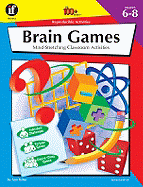 The 100+ Series Brain Games, Grades 6-8: Mind-Stretching Classroom Activities