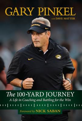 The 100-Yard Journey: A Life in Coaching and Battling for the Win - Pinkel, Gary, and Matter, Dave