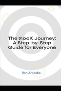 The $100K Journey: A Step-by-Step Guide for Everyone