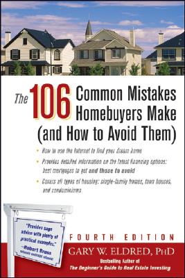 The 106 Common Mistakes Homebuyers Make (and How to Avoid Them) - Eldred, Gary W