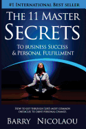 The 11 Master Secrets To Business Success & Personal Fulfilment: How To Get Through Life's Most Common Obstacles To Drive Personal Change