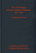 The 11th Georgia Volunteer Infantry Regiment, 1861-1865: A Biographical Roster