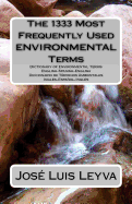 The 1333 Most Frequently Used Environmental Terms: English-Spanish-English Dictionary of Environmental Terms - Diccionario de T?rminos Ambientales - Ingl?s-Espaol-Ingl?s