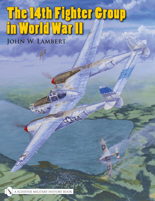 The 14th Fighter Group in World War II - Lambert, John W