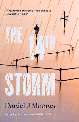 The 14th Storm: In 2043, the Climate Has Finally Changed - J Mooney, Daniel