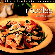 The 15-Minute Gourmet: Noodles
