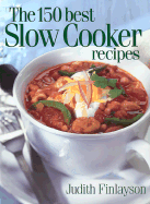 The 150 Best Slow Cooker Recipes