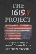 The 1618 Project: Essays on the Threat of America's Progressive New Left