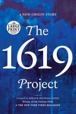 The 1619 Project: A New Origin Story - Hannah-Jones, Nikole (Creator), and The New York Times Magazine (Creator), and Roper, Caitlin (Editor)