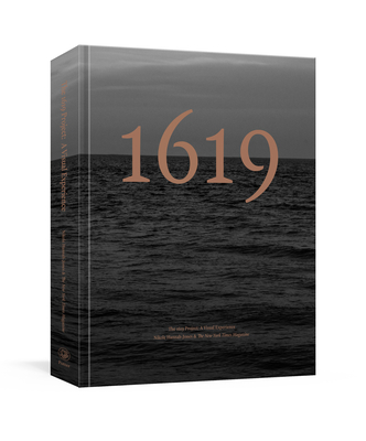 The 1619 Project: A Visual Experience - Hannah-Jones, Nikole, and The New York Times Magazine