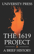 The 1619 Project Book: A Brief History of The 1619 Project