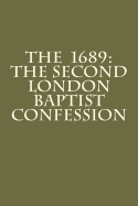 The 1689: The Second London Baptist Confession