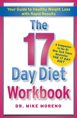 The 17 Day Diet Workbook: Your Guide to Healthy Weight Loss with Rapid Results - Moreno