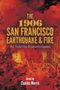 The 1906 San Francisco Earthquake and Fire: As Told by Eyewitnesses