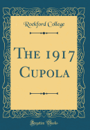 The 1917 Cupola (Classic Reprint)